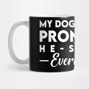 My Dog Ate Your Pronouns He She It Everywhere Mug